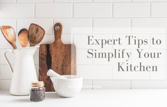 10 Expert Tips to Declutter & Simplify Your Kitchen - Simplicity Home Living