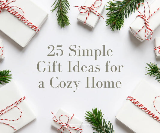 25 Simple Gift Ideas for a Cozy Home! - Simplicity Home Living