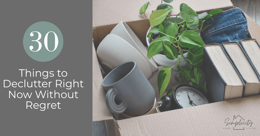 30 Things to Declutter Right Now- Quick Wins to Inspire Momentum - Simplicity Home Living