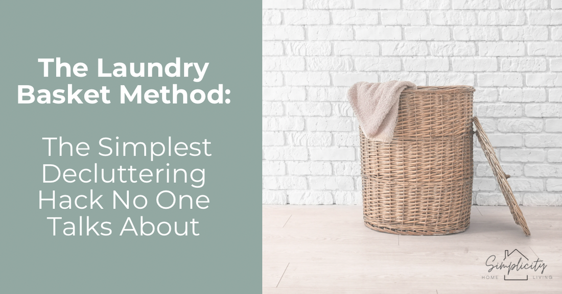 The Laundry Basket Method: The Simplest Decluttering Hack No One Talks About