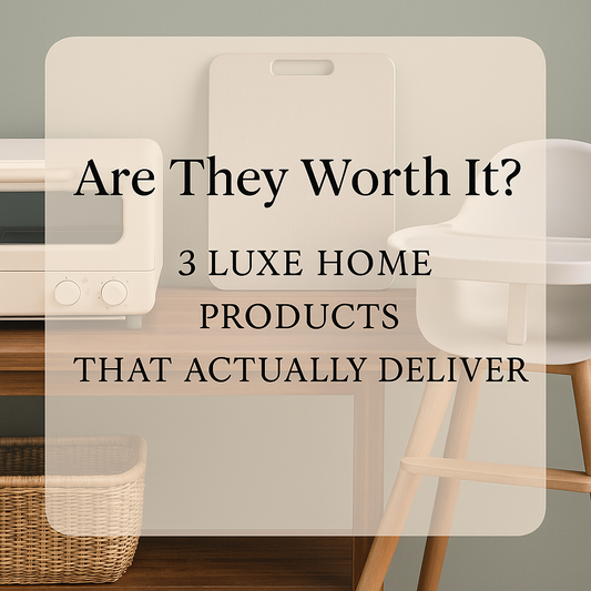 Are They Worth It? 3 Luxe Home Products That Actually Deliver
