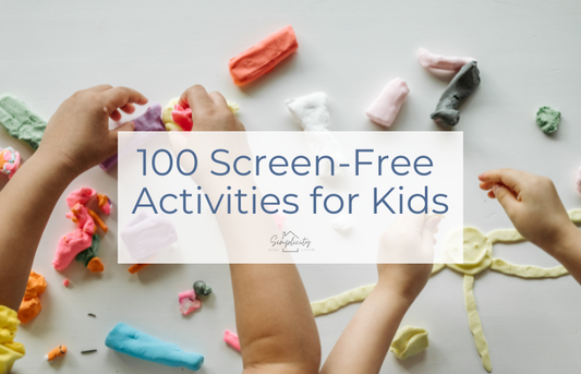 100 Screen-Free Activities for Kids (Sorted by Age, Mood, and Energy Level)