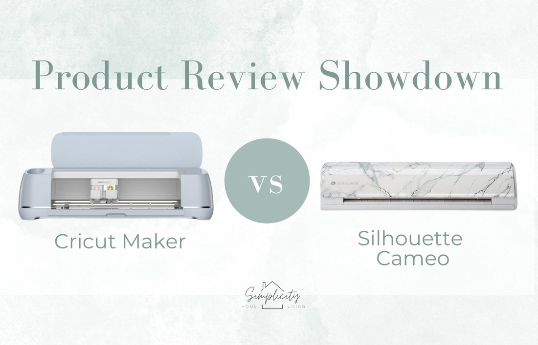 Cricut Maker vs. Silhouette Cameo: Cutting Machine Showdown - Simplicity Home Living