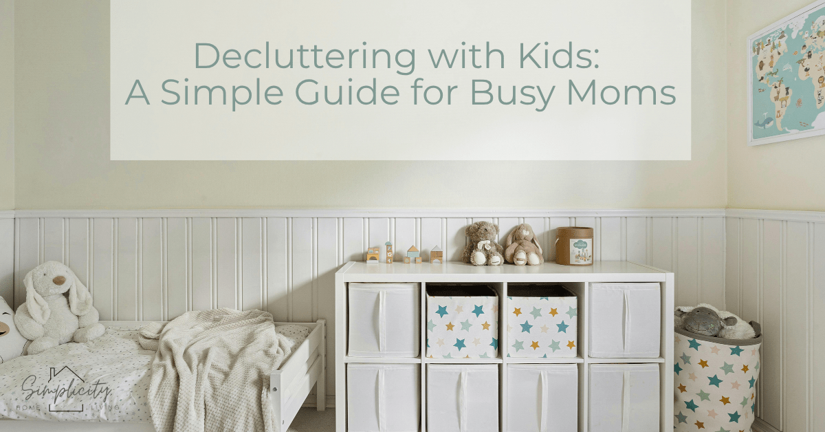 Decluttering with Kids: A Simple Guide for Busy Moms – Practical tips ...