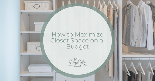 How to Maximize Closet Space on a Budget - Simplicity Home Living