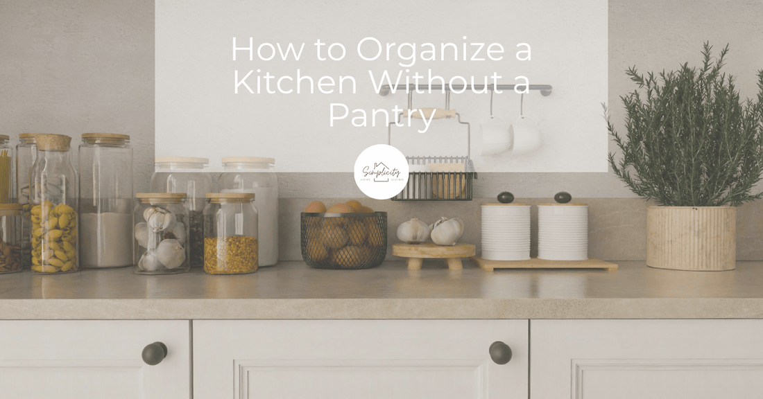 How to Organize a Kitchen Without a Pantry - Simplicity Home Living