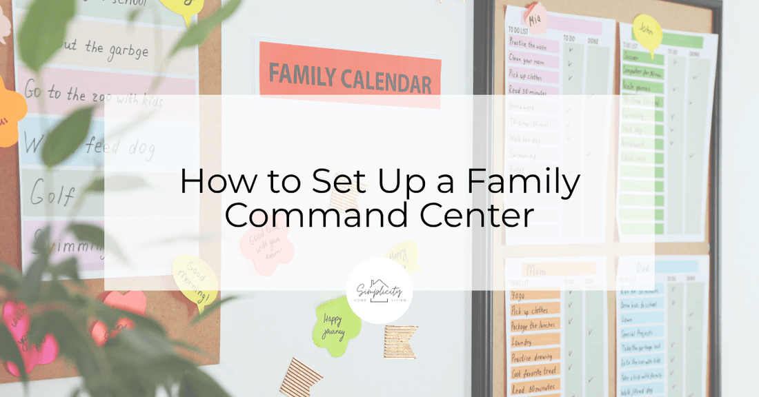 How to Set Up a Family Command Center That Keeps Everyone Sane - Simplicity Home Living
