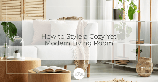 How to Style a Cozy Yet Modern Living Room - Simplicity Home Living
