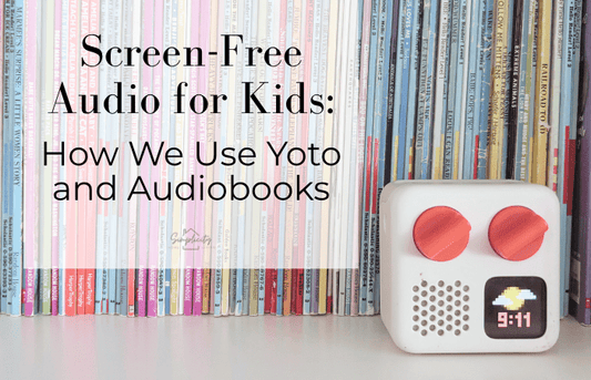 Screen-Free Audio for Kids: How We Use Yoto and Audiobooks - Simplicity Home Living
