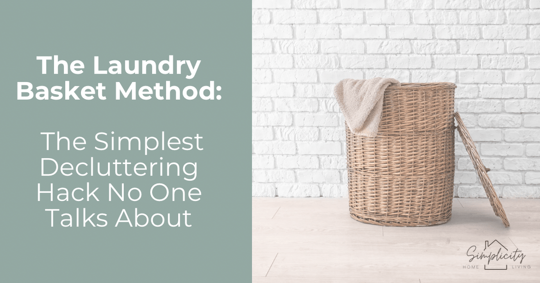 The Laundry Basket Method: The Simplest Decluttering Hack No One Talks About - Simplicity Home Living