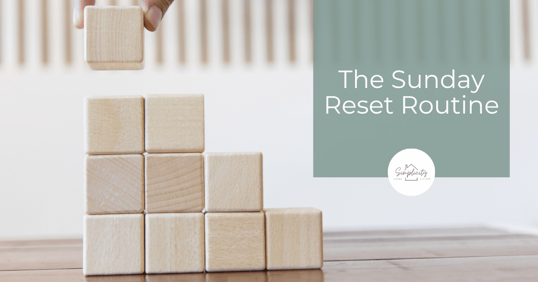 The Sunday Reset: A Weekly Routine That Helps Parents Feel More in Control - Simplicity Home Living