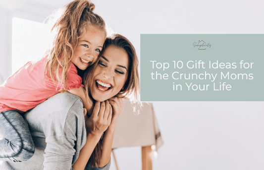 Top 10 Gift Ideas for the Crunchy Moms in Your Life - Simplicity Home Living
