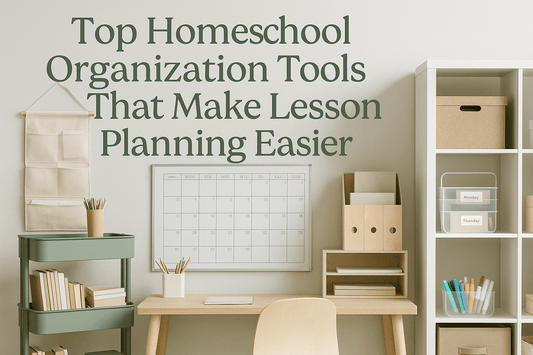 Top Homeschool Organization Tools That Make Lesson Planning Easier - Simplicity Home Living